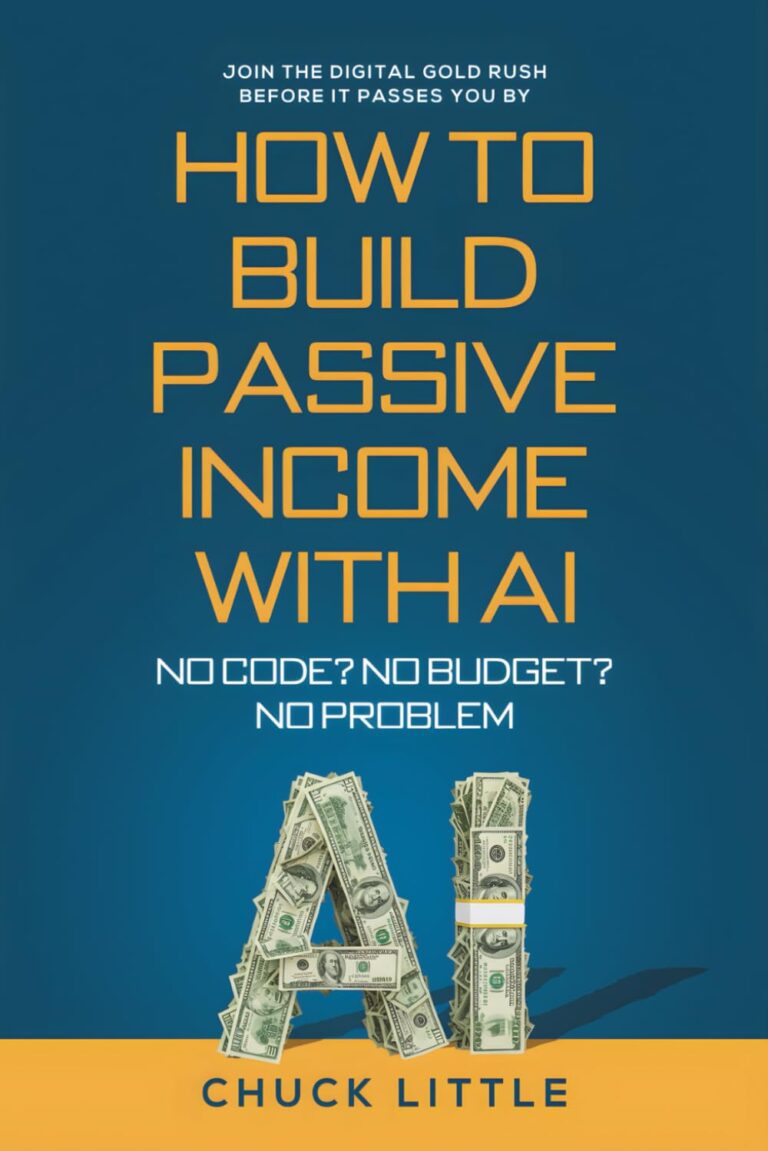 Build Passive Income with AI – No Code? No Budget? No Problem!: Join the Digital Gold Rush Before It Passes You By