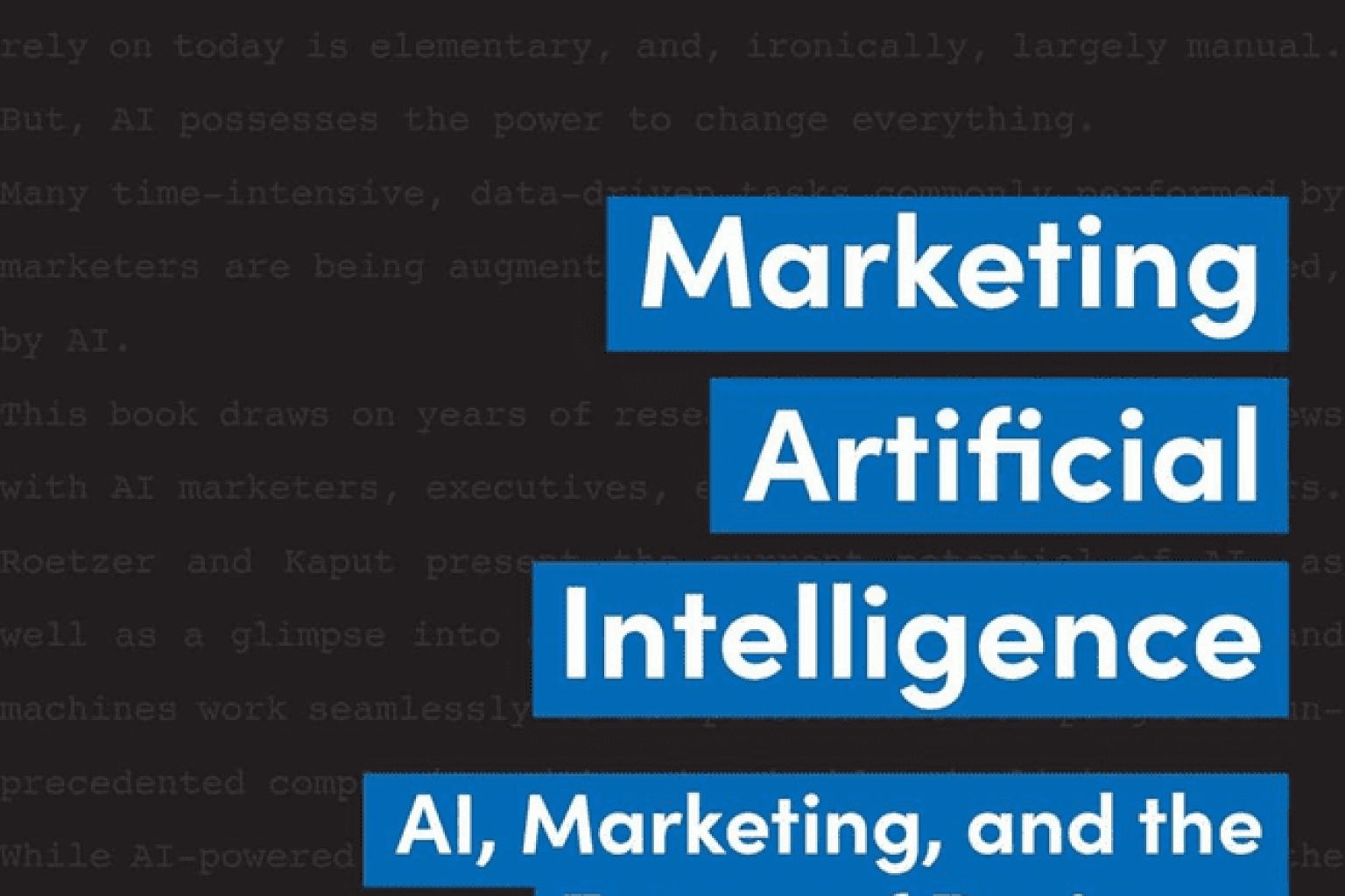 Marketing Artificial Intelligence: AI, Marketing, and the Future of Business